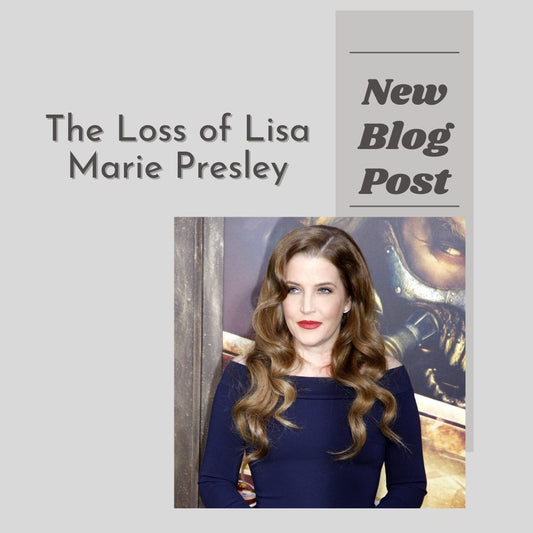 New Blog Post - The Loss of Lisa Marie Presley; death of Lisa Marie Presley