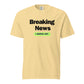 Breaking News I Serve Art Unisex T-Shirt