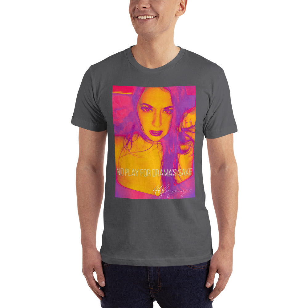 No Play For Drama's Sake Unisex T-Shirt - D4