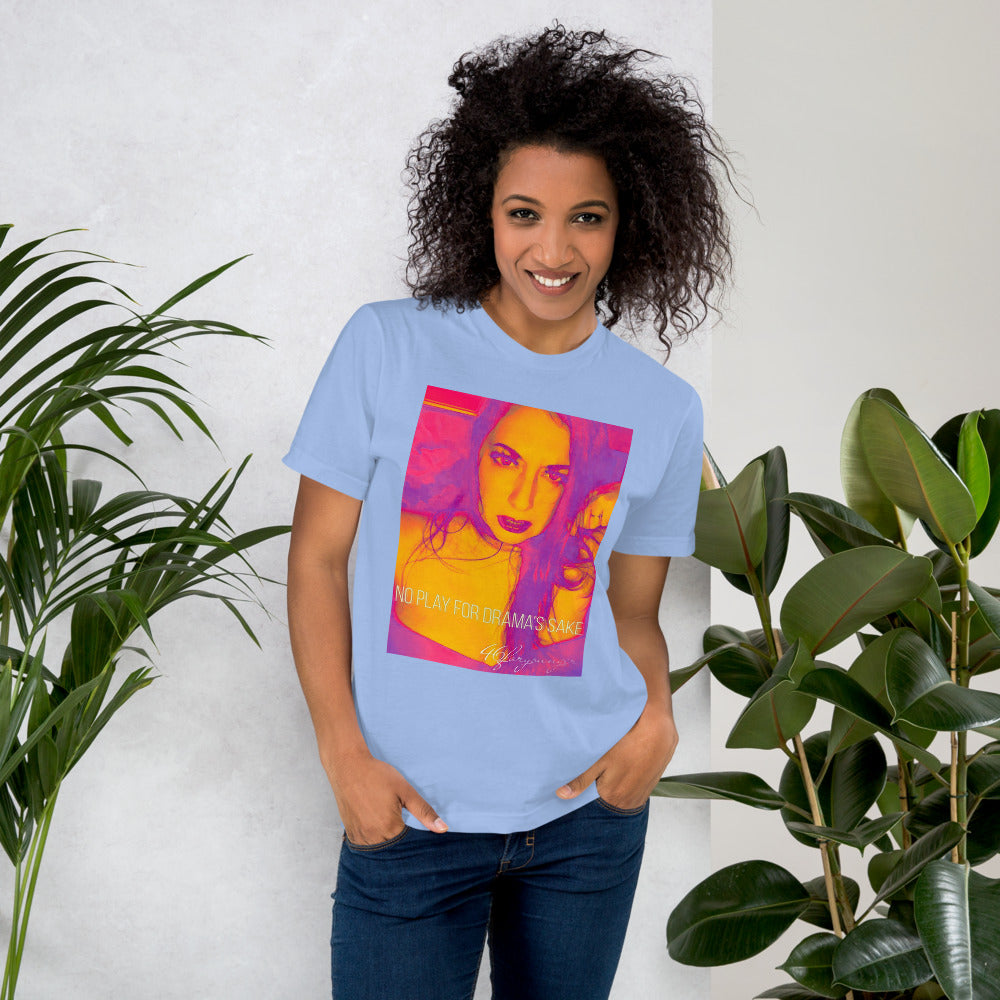 No Play For Drama's Sake Unisex T-Shirt - D4