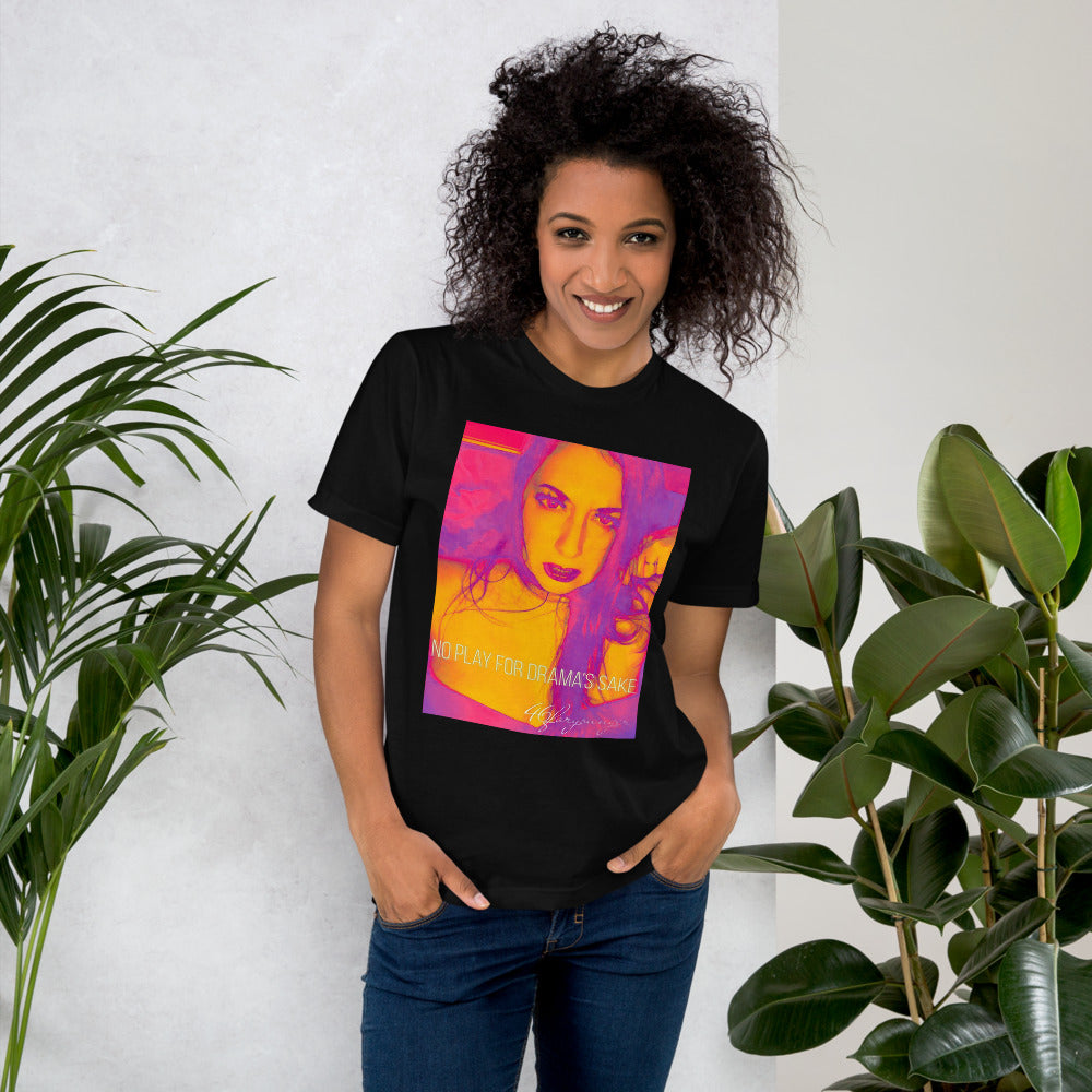 No Play For Drama's Sake Unisex T-Shirt - D4