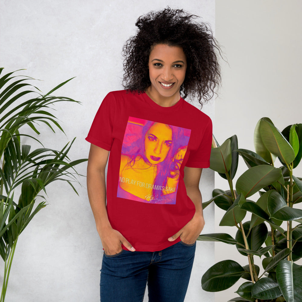 No Play For Drama's Sake Unisex T-Shirt - D4