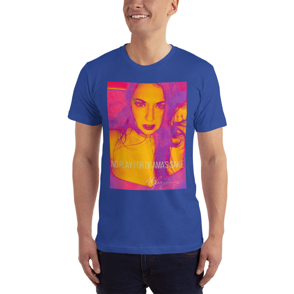 No Play For Drama's Sake Unisex T-Shirt - D4