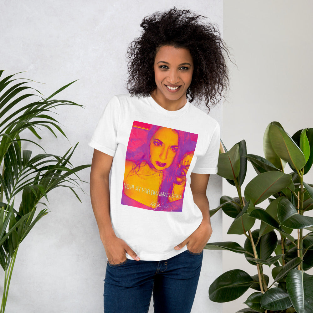 No Play For Drama's Sake Unisex T-Shirt - D4