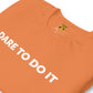 Dare to do it motivate merch from SpotlYght Seeier for the artist whos birthright is the spotlight